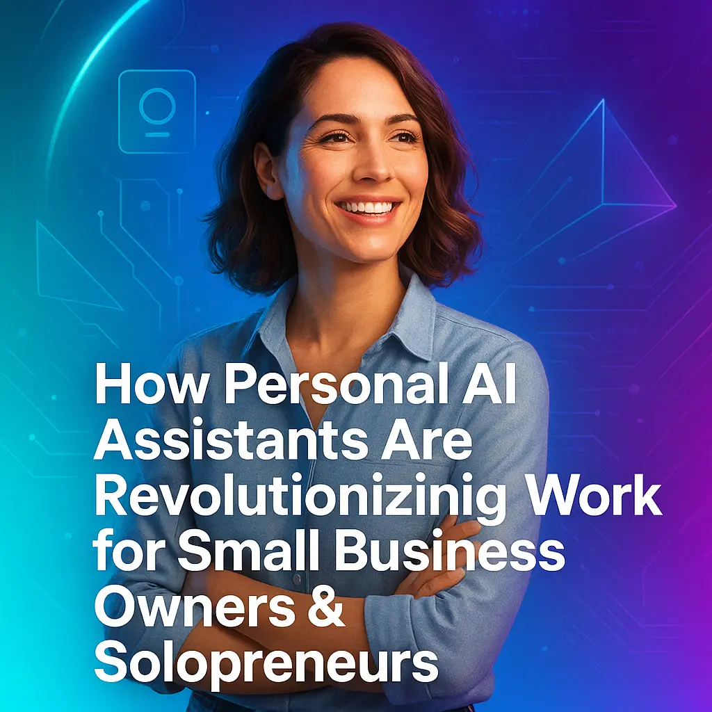 how personal ai assistants are revolutionizing work for smb and solopreneurs