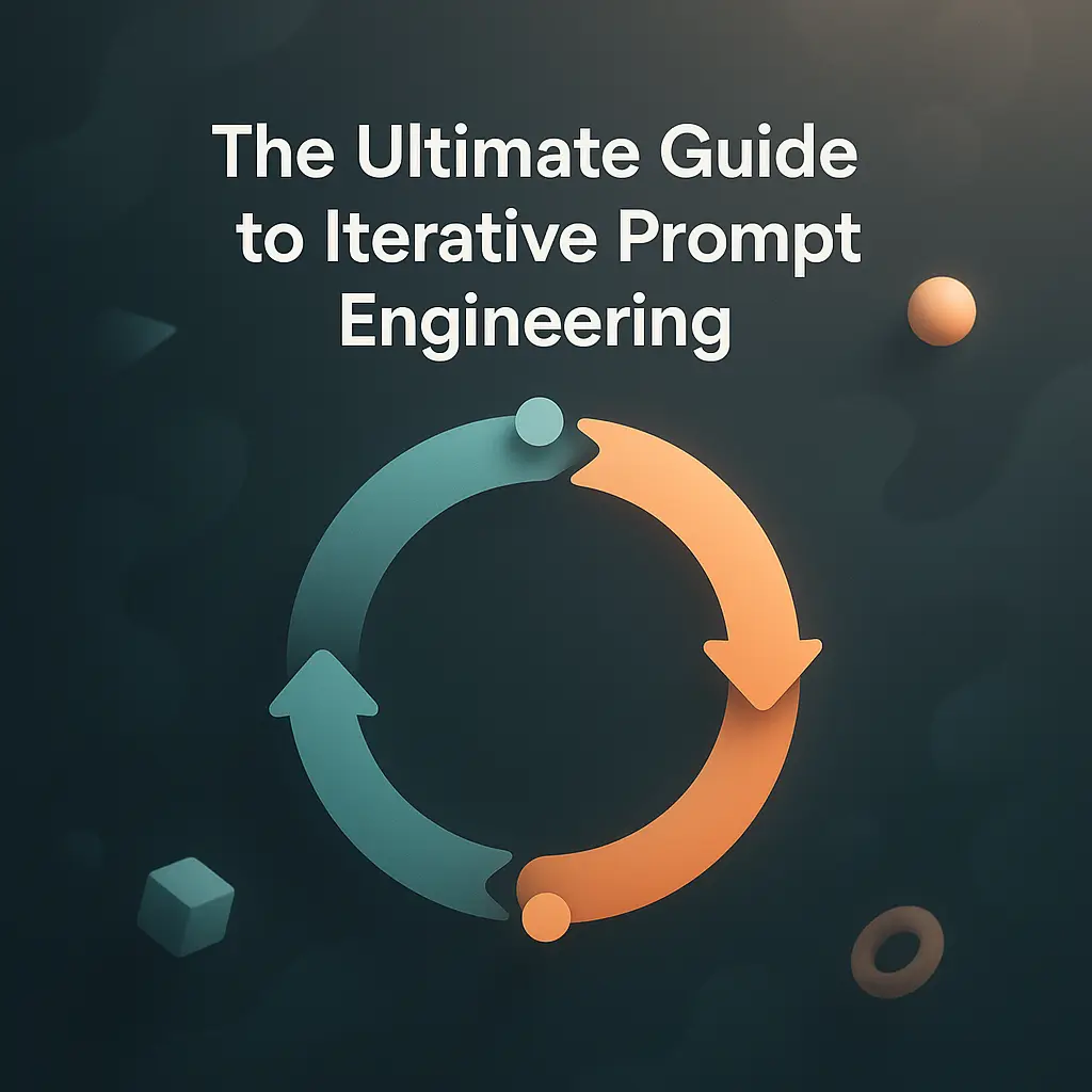 image The Ultimate Guide to Iterative Prompt Engineering